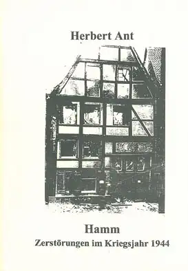 Hamm, Zerstörungen im Kriegsjahr 1944, Eine Bilddokumentation. 