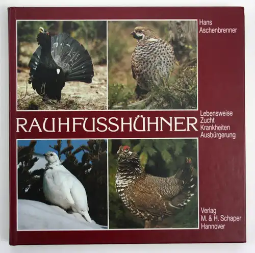 Rauhfussh?hner - Lebensweise, Zucht, Krankheiten, Ausb?rgerung. 