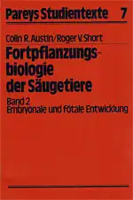 Fortpflanzungsbiologie der Säugetiere. Band 2. Embryonale und fötale Entwicklung. 