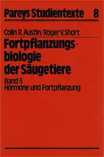 Fortpflanzungsbiologie der Säugetiere. Band 3. Hormone und Fortpflanzung. 