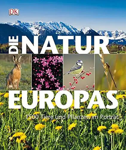 Die Natur Europas: 1500 Tiere, Pflanen und Pilze im Porträt. 