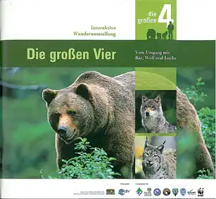 Die großen Vier. Vom Umgang mit Bär, Wolf und Luchs. Interaktive Wanderausstellung. 