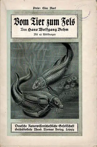 Vom Tier zum Fels. Ausgewählte Kapitel über die Teilnahme von Tieren an dem Aufbau und der UMgestaltung der Erdkruste. 