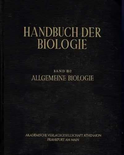 Handbuch der Biologie, Band III/ 2: Allgemeine Biologie (S.330-919). 