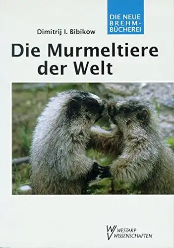 Die Murmeltiere der Welt. Marmota (Neue Brehm-Bücherei, Heft 388.) 2. völlig neu bearbeitete und erweiterte Auflage. 