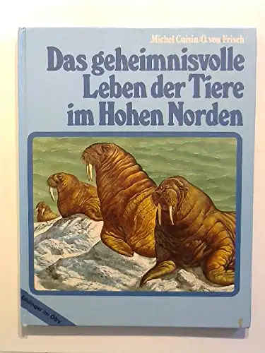 Das geheimnisvolle Leben der Tiere im Hohen Norden. 