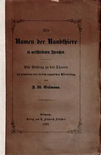 Die Namen der Raubthiere in verschiedenen Sprachen. Ein Beitrag der primitiven oder seelisch-organischen Wortbildung. 