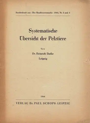 Systematische ?bersicht der Pelztiere. Sonderdruck aus: "Der Rauchwarenmarkt" 1944, Nr. 3 u. 4. 