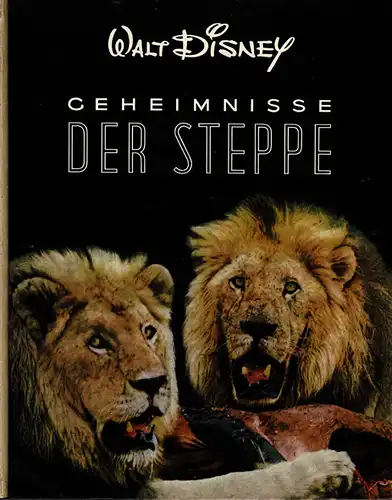 Geheimnisse der Steppe. Reihe: Entdeckungsreisen im Reiche der Natur, Band 3. 1956. 