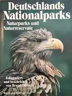 Deutschlands Nationalparks Naturparks und Naturreservate - Fotografiert und beschrieben von Bruno Dittrich. 