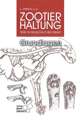 Zootierhaltung. Tiere in menschlicher Obhut. Grundlagen (7., völlig überarbeitete Auflage). 
