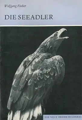 Die Seeadler. Haliaeetus. (Neue Brehm-Bücherei, Heft 221) 4. Auflage. 
