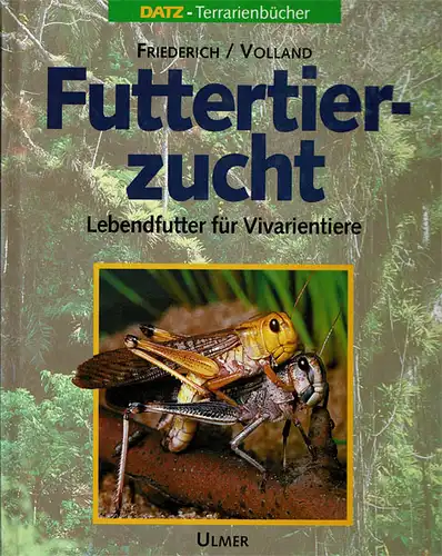 Futtertierzucht -  Lebendfutter für Vivarientiere. 3., überarb. Auflage (Datz - Terrarienbücher). 