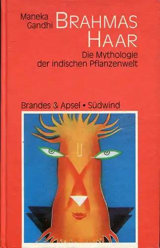Brahmas Haar. Die Mythologie der indischen Pflanzenwelt. 
