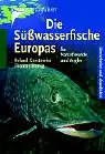 Die Sáwasserfische Europas. Fr Naturfreunde und Angler. 