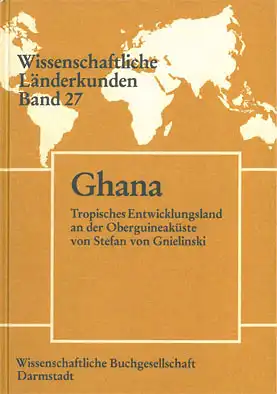 Ghana. Tropisches Entwicklungsland an der Oberguineaküste. Wissenschaftliche Länderkunden Band 27. 