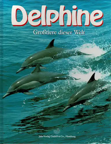 Delphine (Reihe Großtiere dieser Welt). 