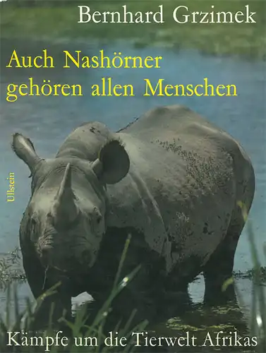 Auch Nashörner gehören allen Menschen. Kämpfe um die Tierwelt Afrikas. Mit 62 mehrfarbigen und 76 einfarbigen Fotos des Verfassers. 