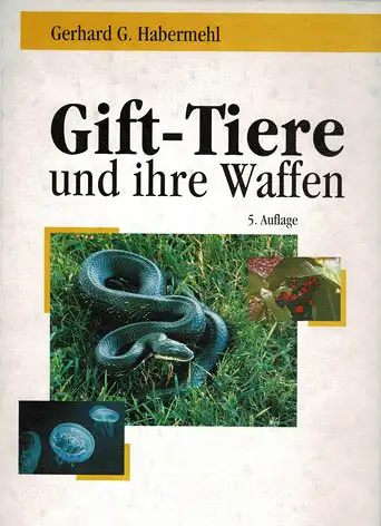 Gift-Tiere und ihre Waffen. Eine Einfhrung fr Biologen, Chemiker und Mediziner, ein Leitfaden fr Touristen. 