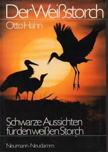 Der Weißstorch. Schwarze Aussichten für den weißen Storch. 2. Auflage. 