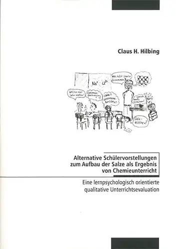 Alternative Sch?lervorstellungen zum Aufbau der Salze als Ergebnis von Chemieunterricht: Eine lernpsychologisch orientierte qualitative Unterrichtsevaluation. 