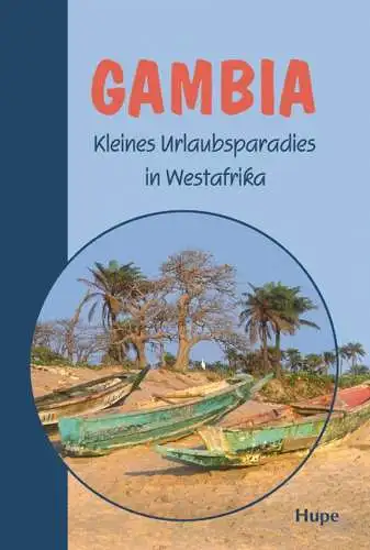 Gambia: kleines Urlaubsparadies in Westafrika. Mit Ausflügen in den Senegal. Der anspruchsvolle Begleiter für Ihre Reise nach Gambia. Reiseführer mit aktuellen Tips und Informationen. 