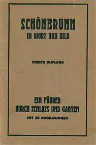 Sch?nbrunn in Wort und Bild (4.Auflage). Ein F?hrer durch Schloss und Garten. 