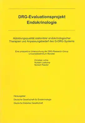 DRG-Evaluationsprojekt Endokrinologie. Abbildungsqualität stationärer endokrinologischer Therapien und Anpassungsbedarf des G-DRG-Systems. 