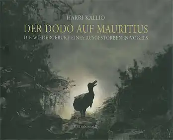 Der Dodo auf Mauritius. Die Wiedergeburt eines ausgestorbenen Vogels. 