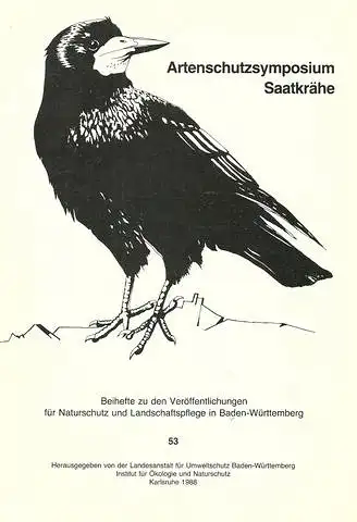 Artenschutzsymposium Saatkr?he der Landesanstalt f?r Umweltschutz Baden-W?rttemberg, Institut f?r ?kologie und Naturschutz (Staatliche Vogelschutzwarte) und des Deutschen Bundes f?r Vogelschutz, Landesverband Baden-W?rttemberg e.V. (am 15. und 16. M?rz 19