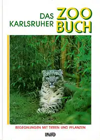 Das Karlsruher Zoobuch - Begegnungen mit Tieren und Pflanzen. 
