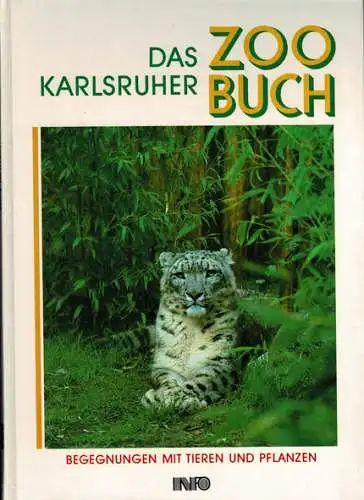 Das Karlsruher Zoobuch - Begegnungen mit Tieren und Pflanzen. 