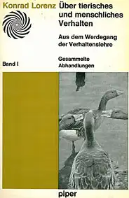 Über tierisches und menschliches Verhalten: Aus dem Werdegang der Verhaltenslehre. Gesammelte Abhandlungen Band 1. 