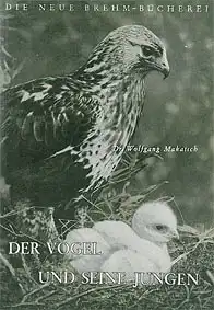 Der Vogel und seine Jungen (Die Neue Brehm-Bücherei, Heft 41). 