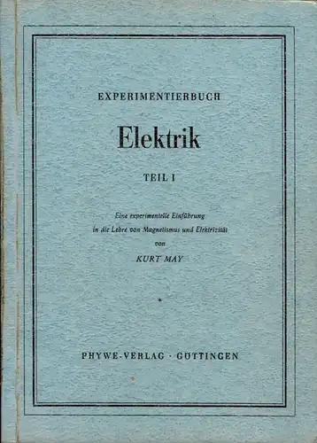 Experimentierbuch Elektrik: Teil I: Eine experimentelle Einf?hrung in die Lehre von Magnetismus und Elektrizit?t. 