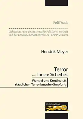 Terror und Innere Sicherheit: Wandel und Kontinuit?t staatlicher Terrorismusbek?mpfung. PoliThesis. 