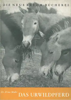 Das Urwildpferd (Equus przewalskii Poljakoff 1881) (Neue Brehm-Bücherei. Heft 249). 