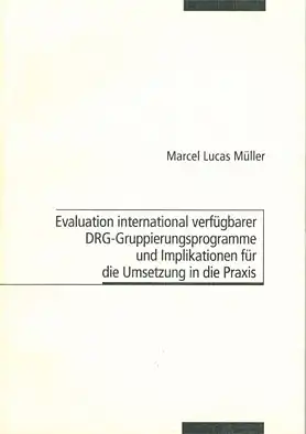 Evaluation international verf?gbarer DRG-Gruppierungsprogramme und Implikationen f?r die Umsetzung in die Praxis. 