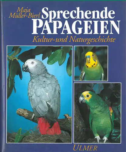Sprechende Papageien - Kultur und Naturgeschichte. 
