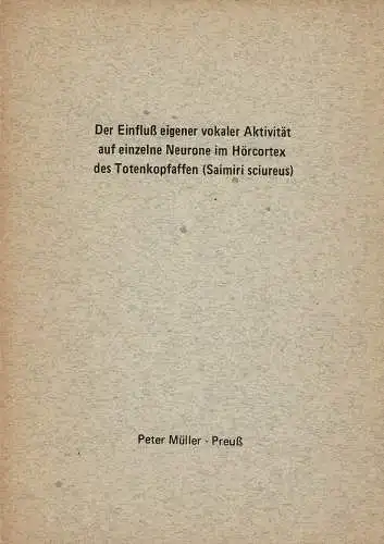 Der Einfluß eigener Aktivität auf einzelne Neurone im Hörcortex des Totenkopfaffen (Saimiri scieueus) (Dissertation). 