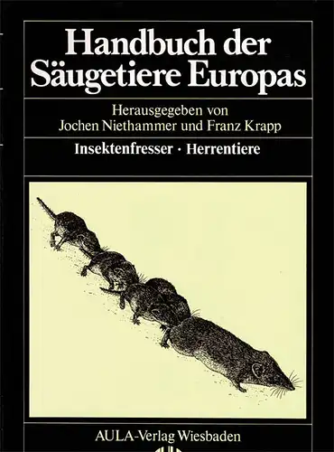 Handbuch der Säugetiere Europas. Band 3/I: Insektenfresser - Herrentiere. Hrsg. Von Niethammer und Krapp. 