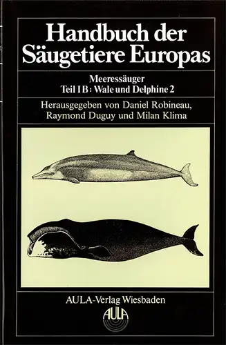 Handbuch der Säugetiere Europas. Band 6/I - Meeressäuger Teil IB: Wale und Delphine 2. Hrsg. Von Duguy und Klima. 