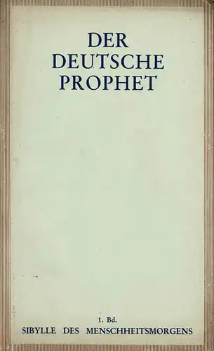 Sibylle des Menschheitsmorgens : Einf?hrung in die Gesamtdeutung : Der deutsche Prophet. 