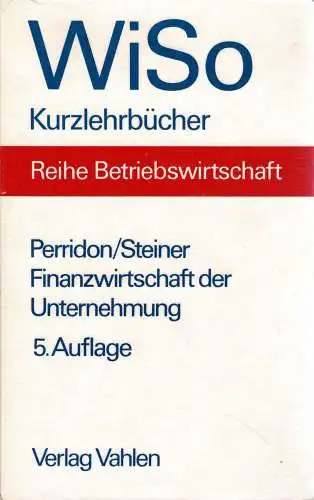 Finanzwirtschaft der Unternehmung. WiSo-Kurzlehrbücher: Reihe Betriebswirtschaft 5., überarb. Auflage. 