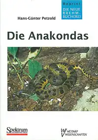 Die Anakondas. Gattung Eunectes. (Neue Brehm-Bücherei, Heft 554) 3., unveränd. Auflage. 