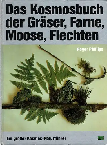Das Kosmosbuch der Gräser, Farne, Moose, Flechten. 