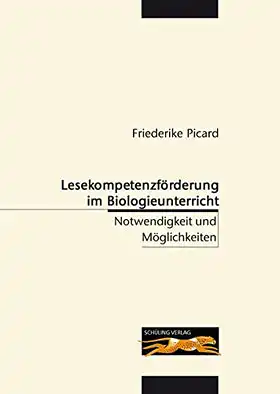 Lesekompetenzförderung im Biologieunterricht. Notwendigkeit und Möglichkeiten. 