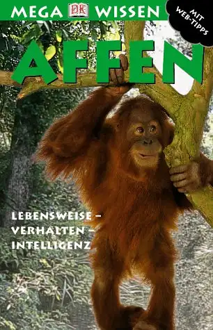 Affen. Lebensweise - Verhalten - Intelligenz (= Reihe Megawissen). 