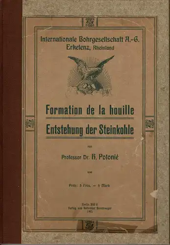 Die Entstehung der Steinkohle und verwandter Bildungen einschlieálich des Petroleums. Eine Erl„uterung zu der Veranlassung der Internationalen Bohrgesellschaft in Erkelenz. 