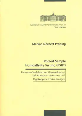 Pooled Sample Homoallelity Testing (PSHT) - Ein neues Verfahren zur Genlokalisation bei autosomal rezessiven und x-gekoppelten Erkrankungen. 